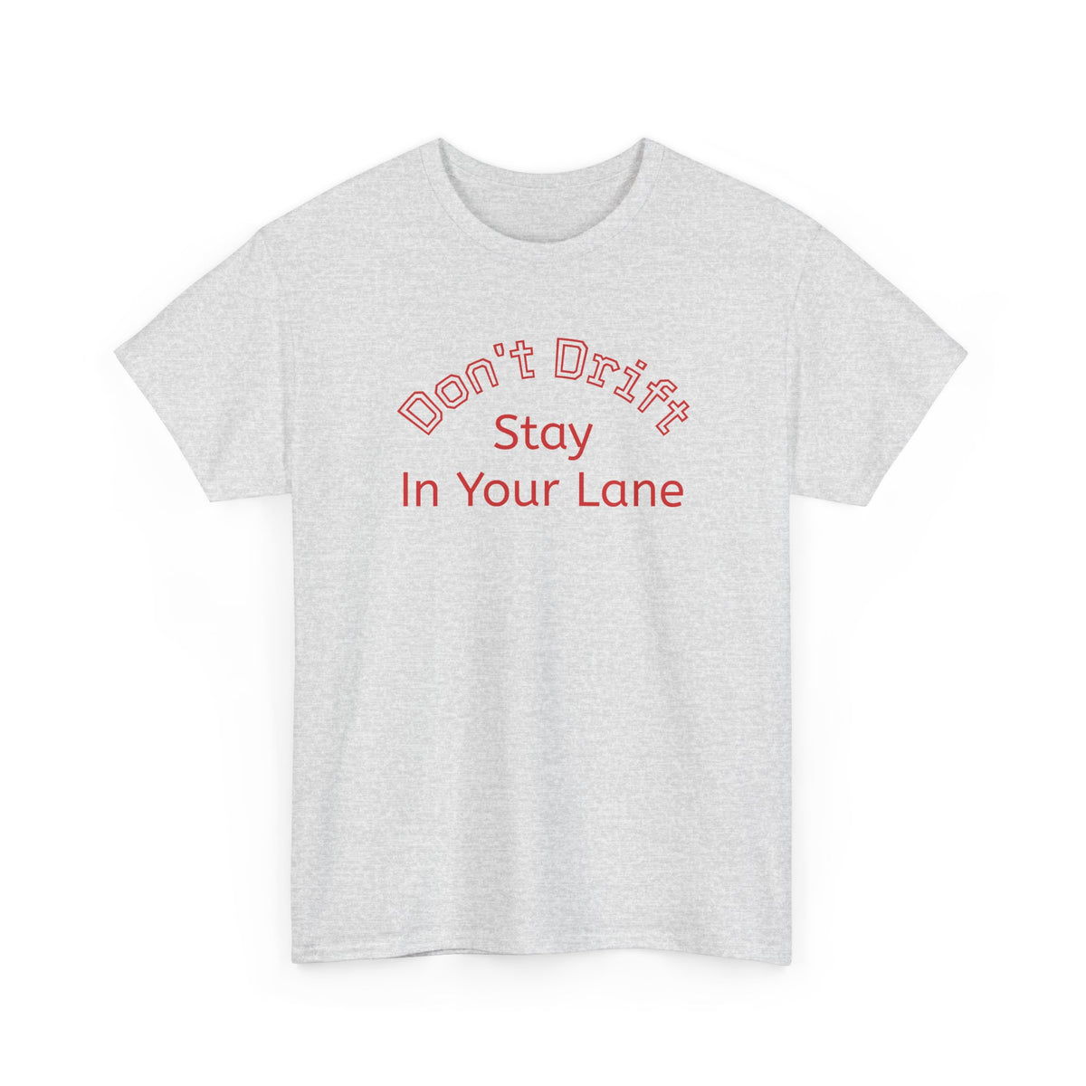 "Don't Drift — Stay In Your Lane" T‑Shirt