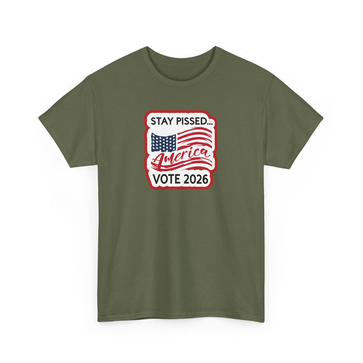 Stay Pissed America Vote 2026 T-Shirt