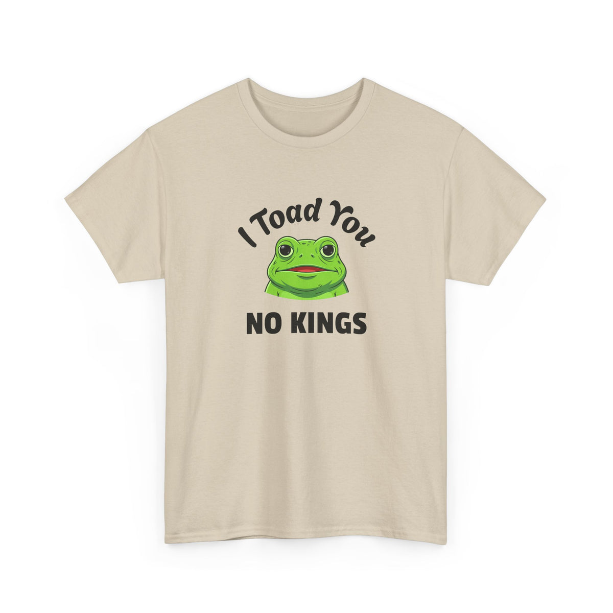 I Toad You No Kings T‑Shirt — Funny Frog Graphic Tee