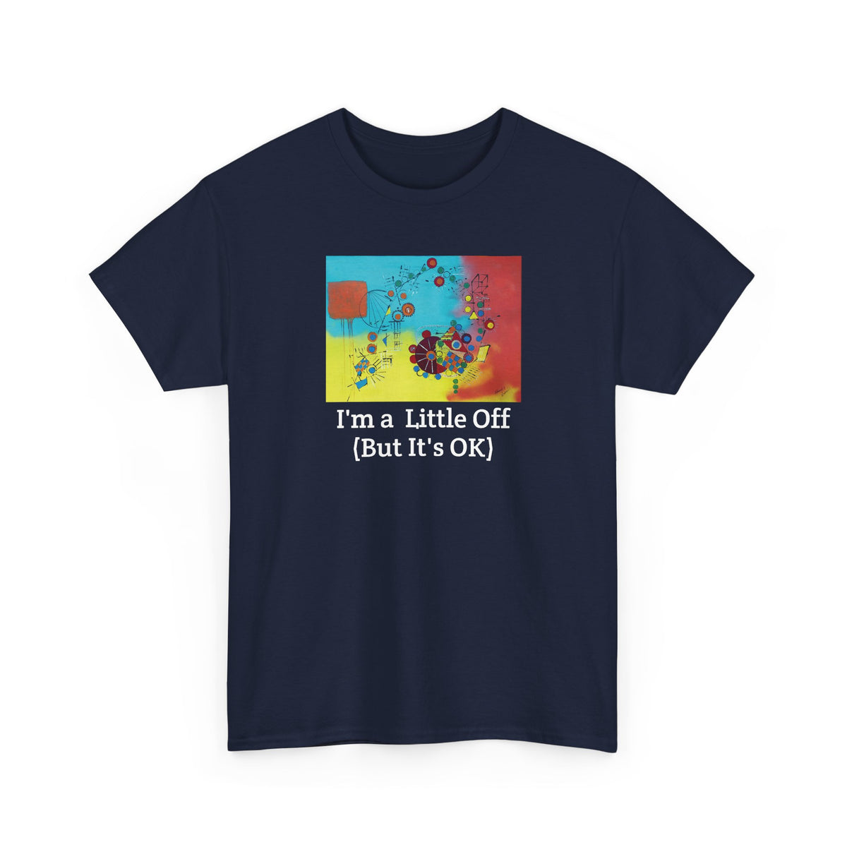 I'm a Little Off (But It's OK) Tee — Abstract Colorful Graphic T‑Shirt