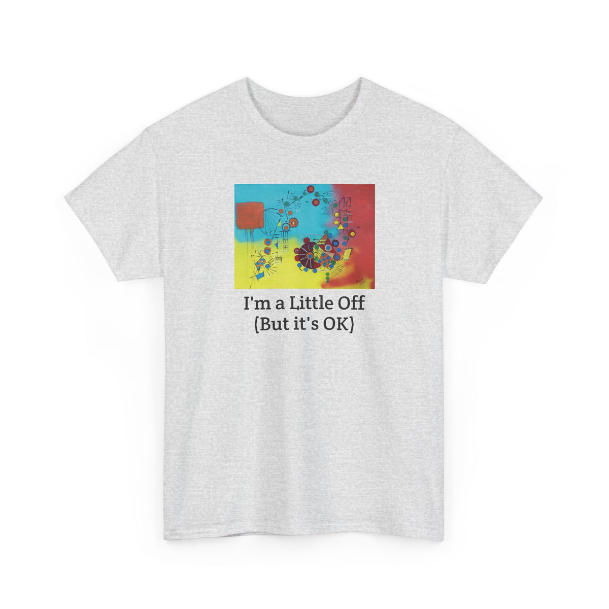 I'm a Little Off (But It's OK) Tee — Abstract Colorful Graphic T‑Shirt