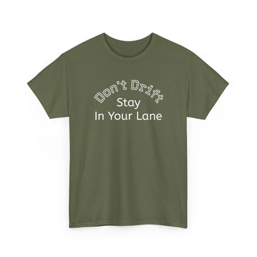 "Don't Drift — Stay In Your Lane" T‑Shirt