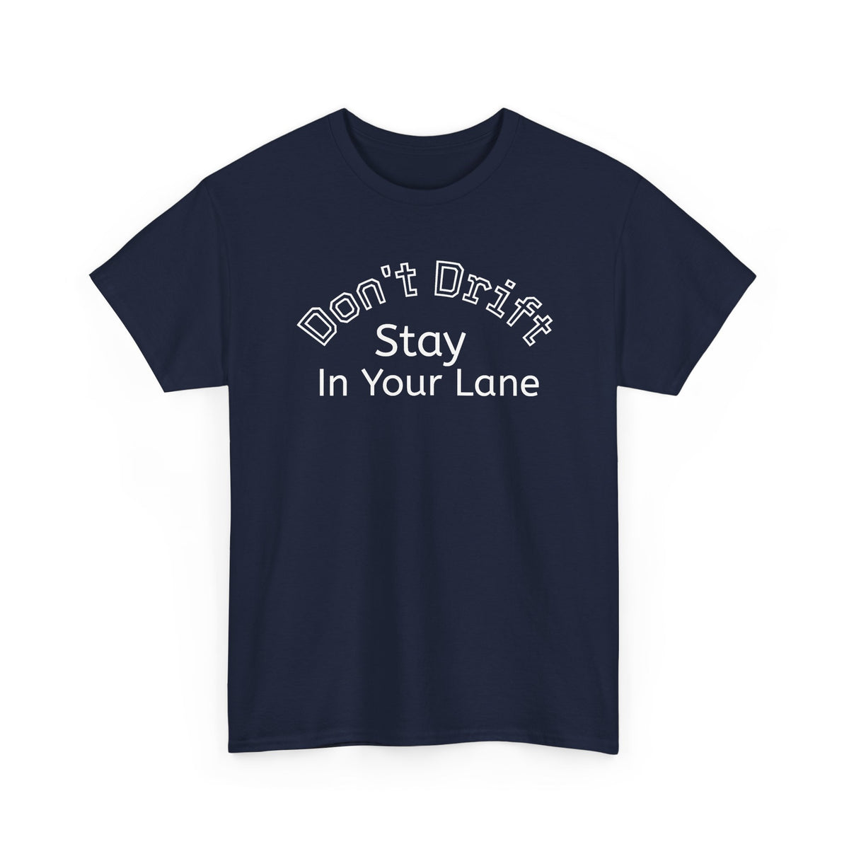 "Don't Drift — Stay In Your Lane" T‑Shirt