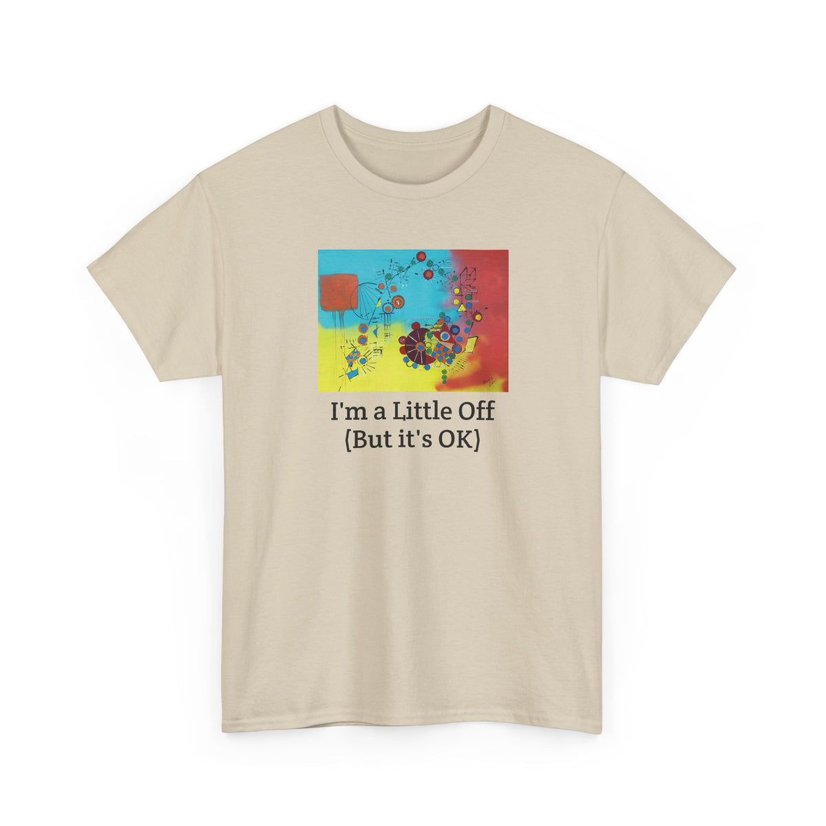 I'm a Little Off (But It's OK) Tee — Abstract Colorful Graphic T‑Shirt