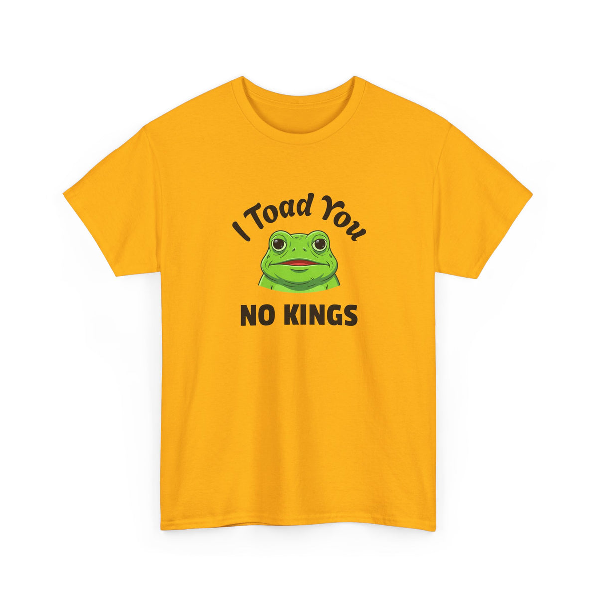 I Toad You No Kings T‑Shirt — Funny Frog Graphic Tee