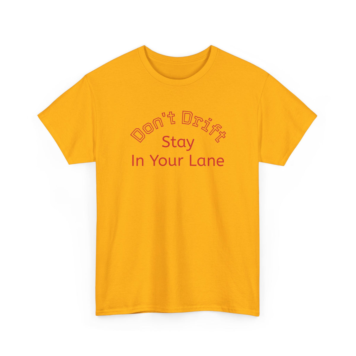 "Don't Drift — Stay In Your Lane" T‑Shirt