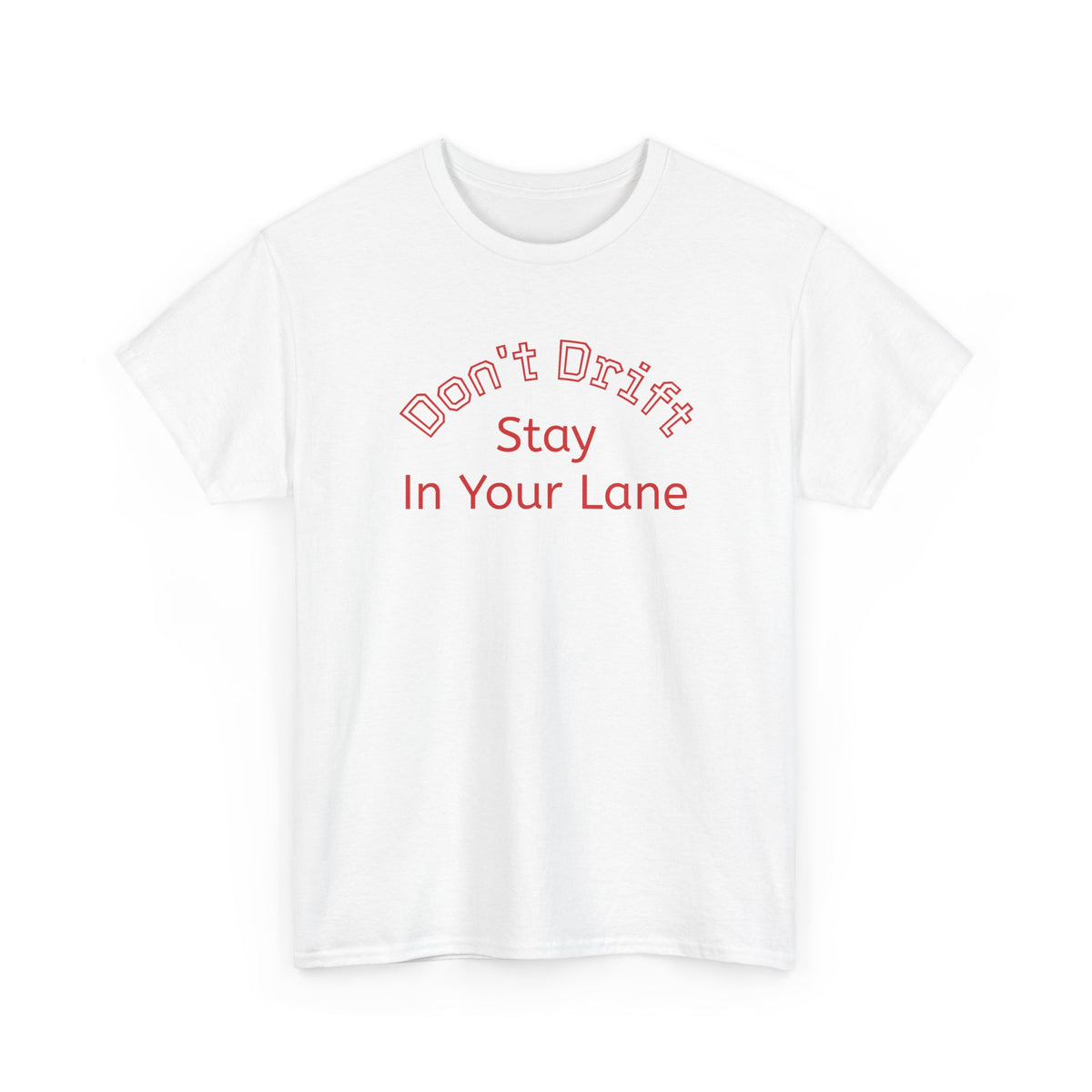 "Don't Drift — Stay In Your Lane" T‑Shirt