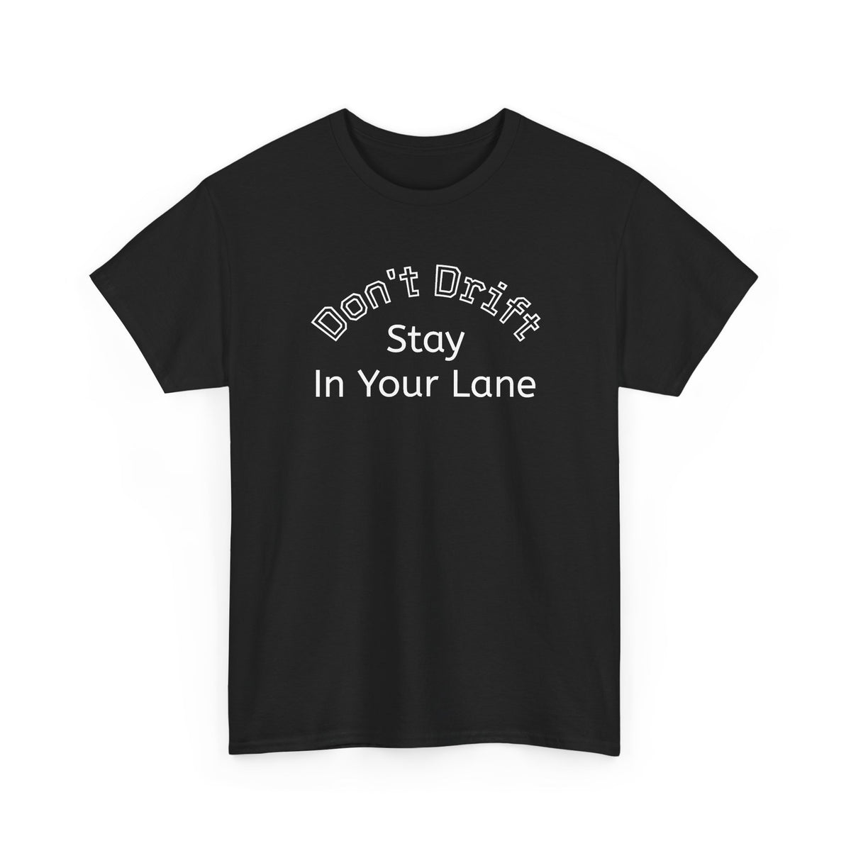 "Don't Drift — Stay In Your Lane" T‑Shirt